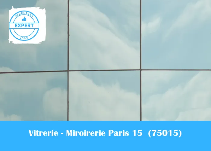 Vitrerie - Miroirerie Paris 15 