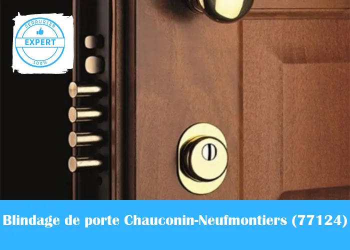 Serrurier blindage de porte Chauconin-Neufmontiers