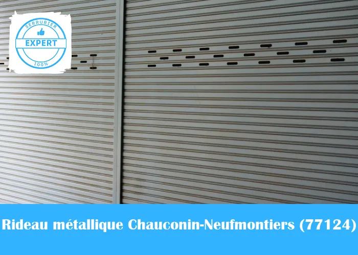 Serrurier Rideau Métallique Chauconin-Neufmontiers