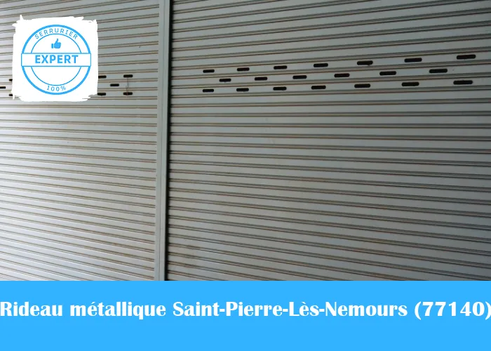 Serrurier Rideau Métallique Saint-Pierre-Lès-Nemours