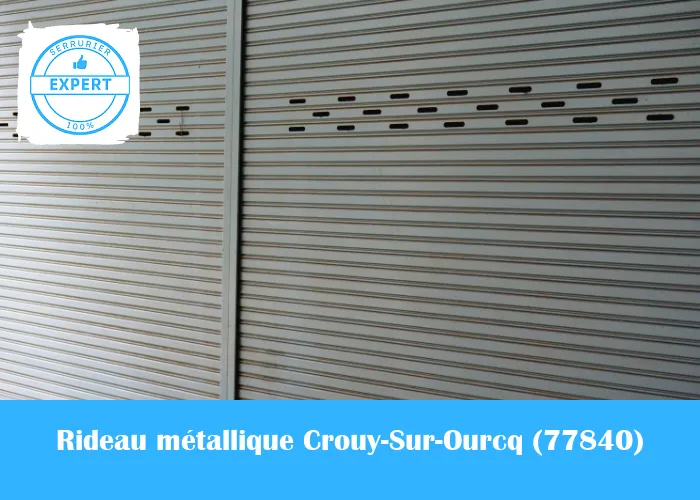 Serrurier Rideau Métallique Crouy-Sur-Ourcq