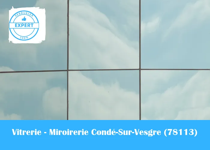 Vitrerie - Miroirerie Condé-Sur-Vesgre